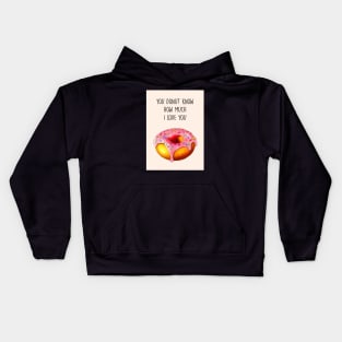 YOU DONUT KNOW HOW MUCH I LOVE YOU Kids Hoodie